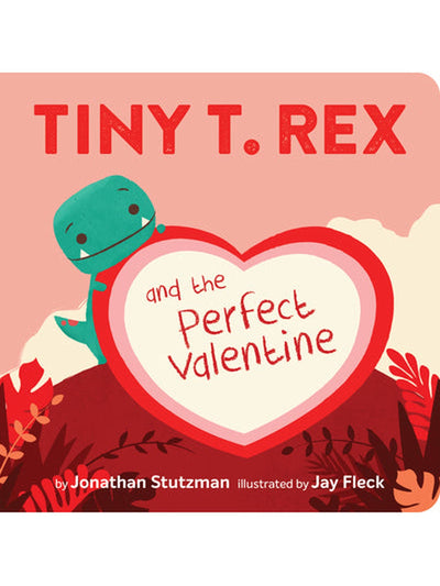 Tiny T. Rex and The Perfect Valentine