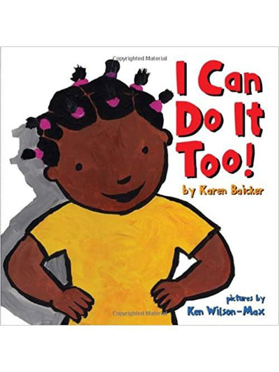 I Can Do It Too! By Karen Baicker